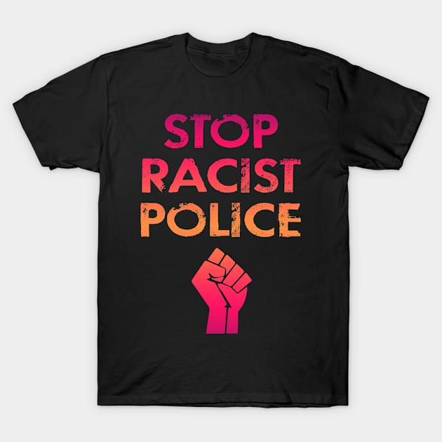 Stop racist police. Defund, abolish, disarm the police 2020. Uniting against systemic racism. End the assaults. Don't shoot. Peaceful protests. BLM. End violence, brutality T-Shirt by IvyArtistic